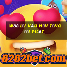 W88 Lối vào nền tảng đại phát