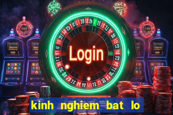 kinh nghiem bat lo hieu qua