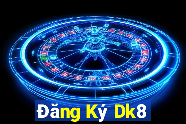 Đăng Ký Dk8