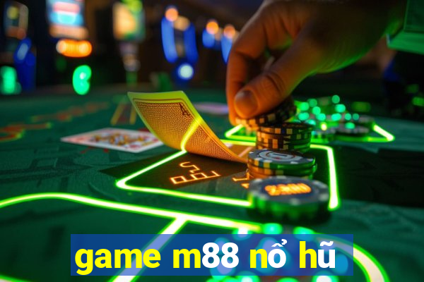 game m88 nổ hũ