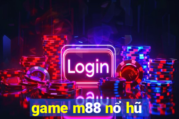 game m88 nổ hũ