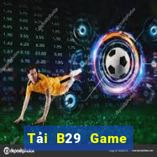 Tải B29 Game Bài 2021