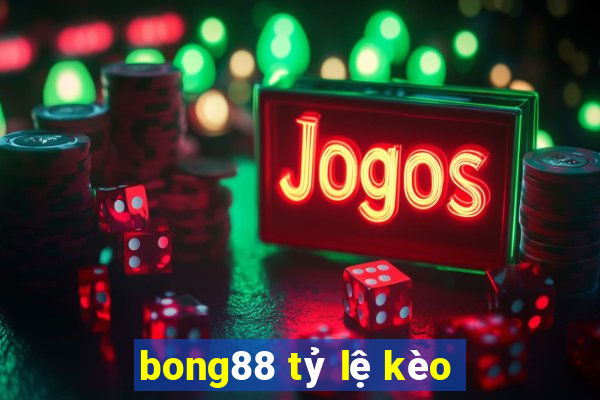 bong88 tỷ lệ kèo