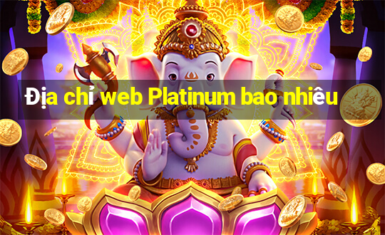 Địa chỉ web Platinum bao nhiêu