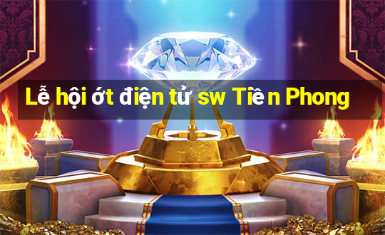 Lễ hội ớt điện tử sw Tiền Phong