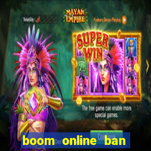 boom online ban sung nuoc