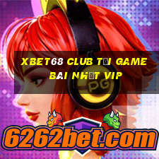 Xbet68 Club Tải Game Bài Nhất Vip