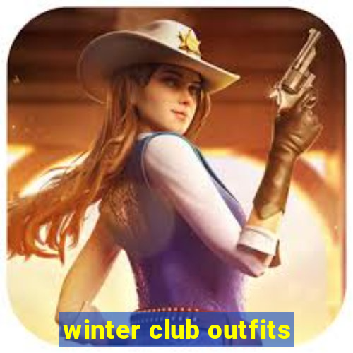 winter club outfits