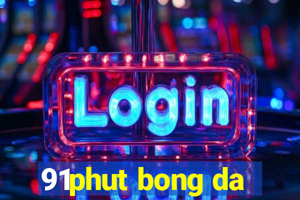 91phut bong da