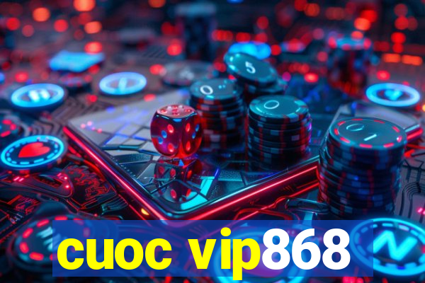 cuoc vip868