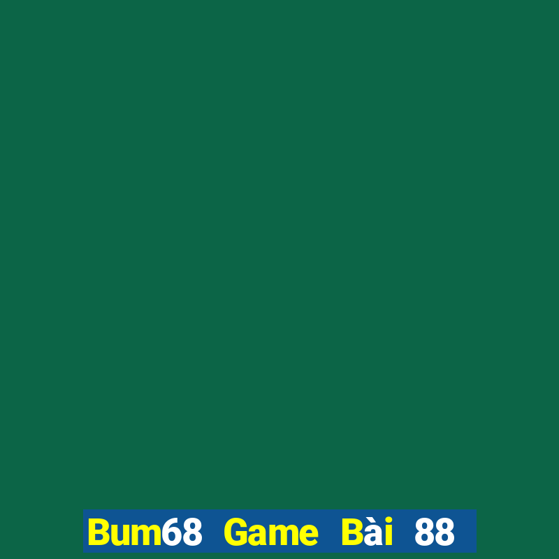 Bum68 Game Bài 88 Club Đổi Thưởng