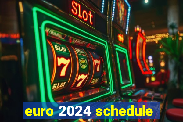 euro 2024 schedule