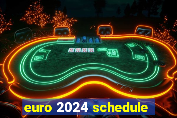 euro 2024 schedule