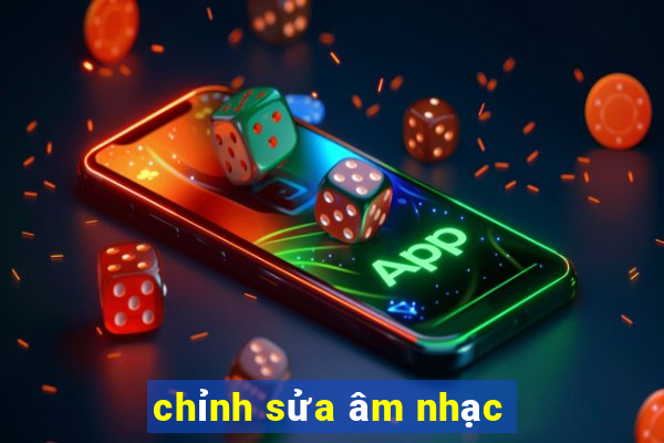 chỉnh sửa âm nhạc