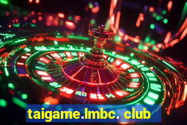 taigame.lmbc. club