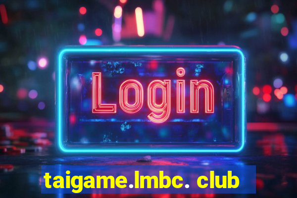 taigame.lmbc. club