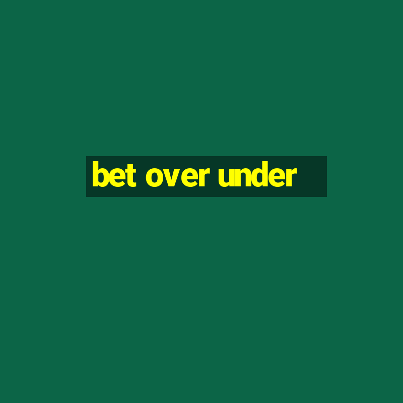 bet over under