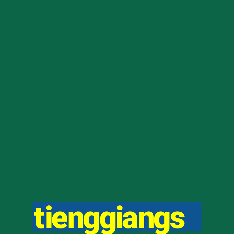 tienggiangs