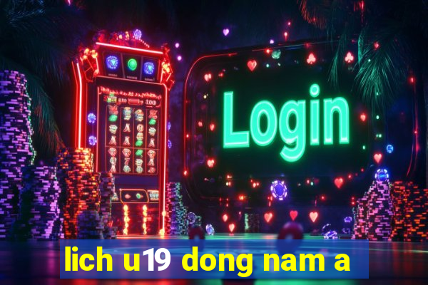 lich u19 dong nam a