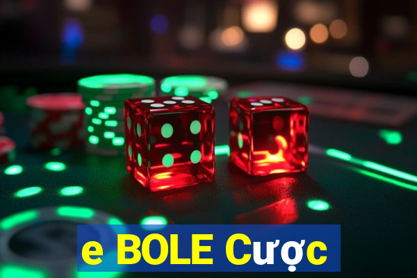 e BOLE Cược