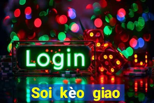 Soi kèo giao hữu hôm nay