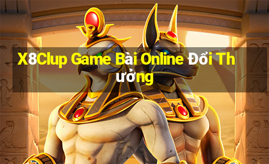 X8Clup Game Bài Online Đổi Thưởng