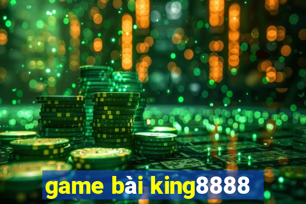 game bài king8888