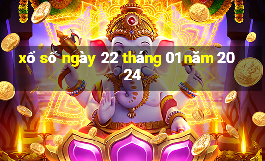 xổ số ngày 22 tháng 01 năm 2024