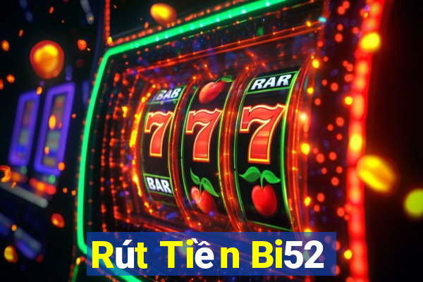 Rút Tiền Bi52