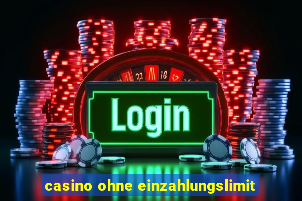 casino ohne einzahlungslimit