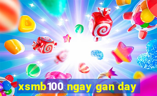 xsmb100 ngay gan day