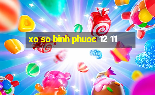 xo so binh phuoc 12 11