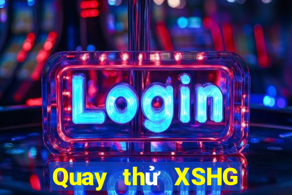 Quay thử XSHG ngày 15