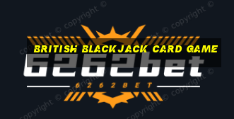 british blackjack card game