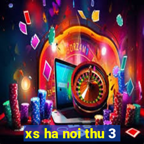 xs ha noi thu 3