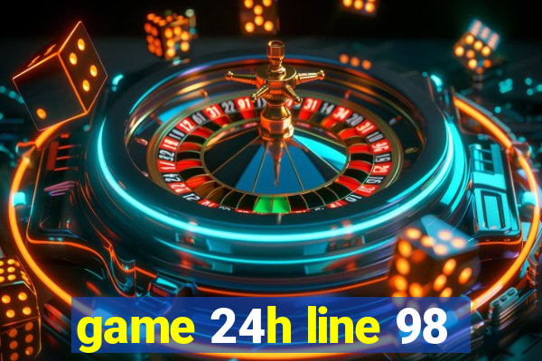 game 24h line 98