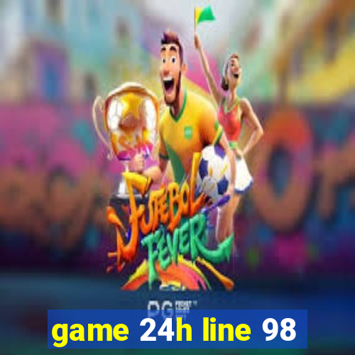 game 24h line 98