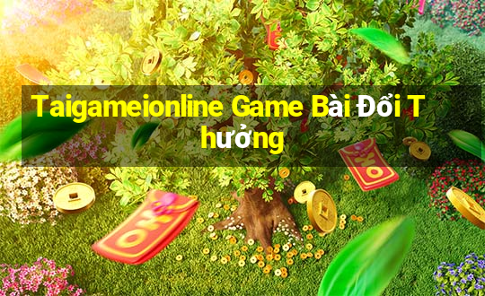 Taigameionline Game Bài Đổi Thưởng