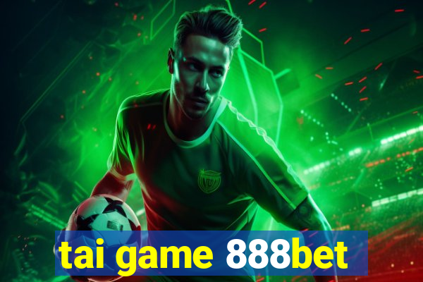 tai game 888bet