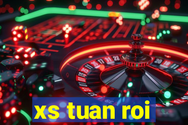 xs tuan roi