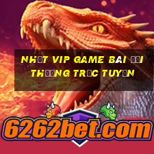 Nhất Vip Game Bài Đổi Thưởng Trực Tuyến