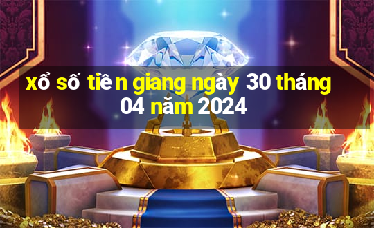 xổ số tiền giang ngày 30 tháng 04 năm 2024