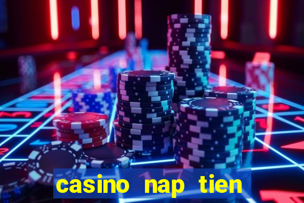 casino nap tien bang the cao