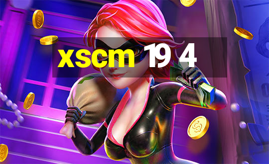 xscm 19 4