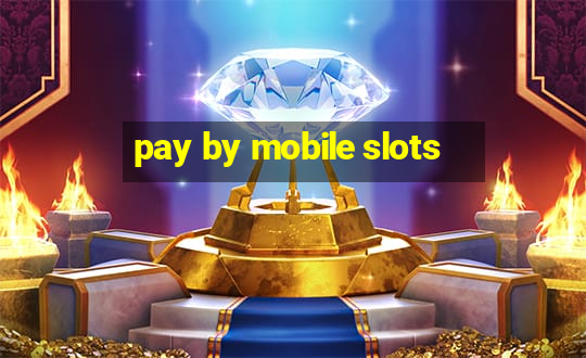 pay by mobile slots