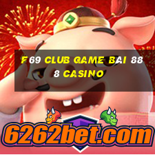 F69 Club Game Bài 888 Casino