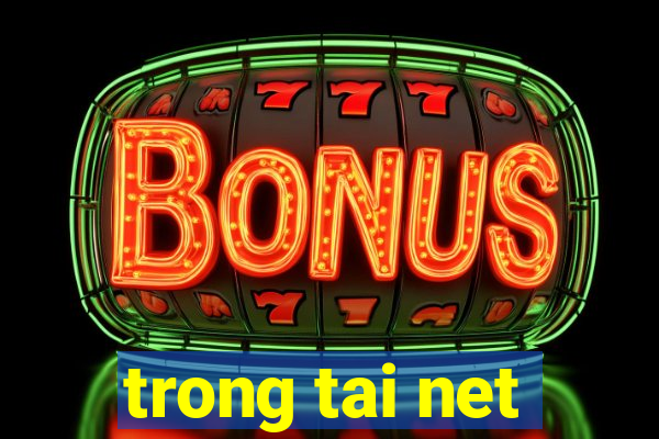 trong tai net