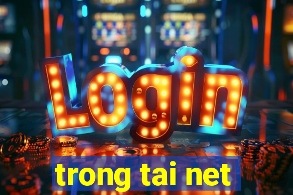 trong tai net