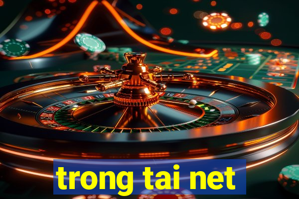 trong tai net