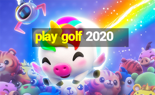 play golf 2020